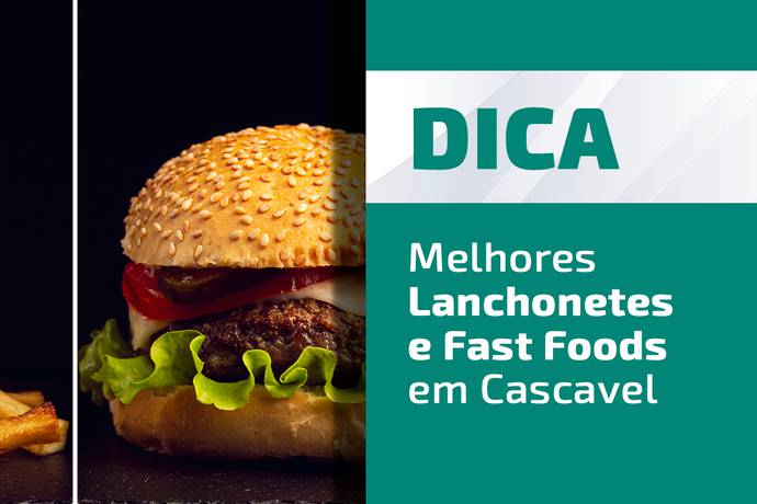 Melhores Lanchonetes e Fast-foods em Cascavel